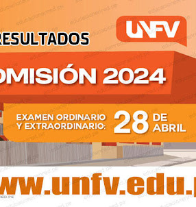 Resultados UNFV 2024 (Domingo 28 Abril) Lista de Ingresantes - Examen Admisión Ordinario y Extraordinario - Universidad Nacional Federico Villarreal - wwwunfvedupe