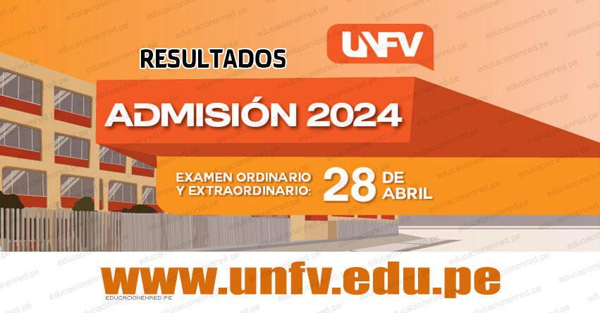 Resultados UNFV 2024 (Domingo 28 Abril) Lista de Ingresantes - Examen Admisión Ordinario y Extraordinario - Universidad Nacional Federico Villarreal - www·unfv·edu·pe