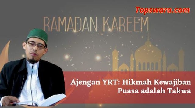 Ajengan YRT: Hikmah Kewajiban Puasa adalah Takwa