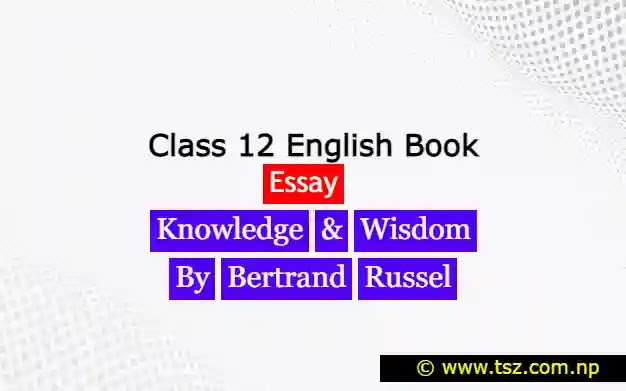 Exercise of Knowledge and Wisdom by Bertrand Russell Class 12