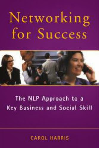 Networking For Success The Nlp Approach To A Key Business And Social Skill