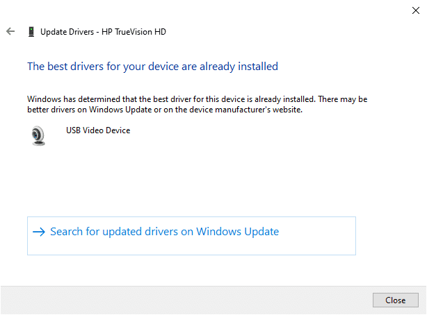 それらがすでに更新された段階にある場合、画面には次のメッセージが表示されます。デバイスに最適なドライバがすでにインストールされています。 チームでカメラが機能しない問題を修正