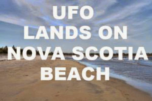 Ufo Lands On Nova Scotia Beach