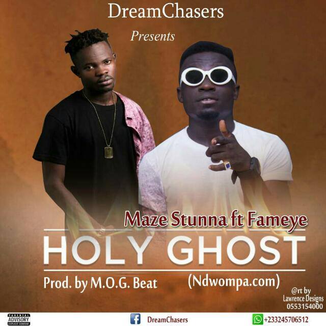 Maze Stunna ft Fameye--Holy Ghost (Prod By M.O.G Beat)