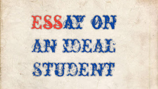 Essay on AN IDEAL STUDENT