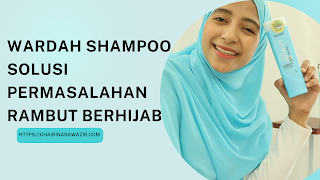 Wardah Shampoo Solusi Permasalahan Rambut Berhijab