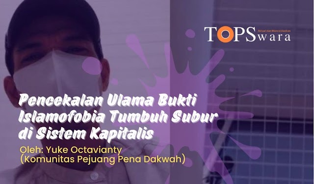 Pencekalan Ulama Bukti Islamofobia Tumbuh Subur di Sistem Kapilalis