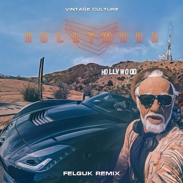 Baixar Música Hollywood (Felguk Remix) – Vintage Culture & Felguk Baixar Música Hollywood (Felguk Remix) – Vintage Culture & Felguk