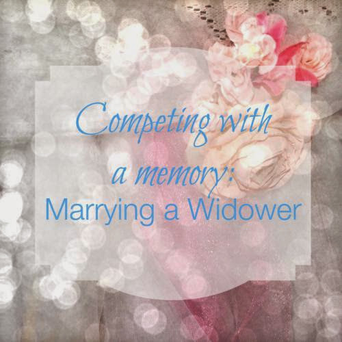 Competing With A Memory 5 Ways To Build A Healthy Marriage When Marrying A Widower