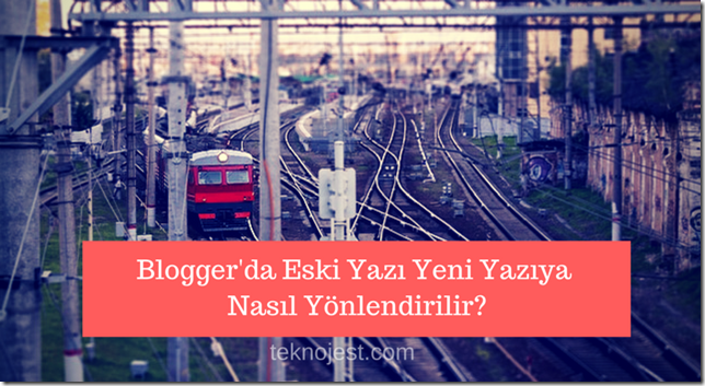 blogger-eski-yazi-yeni-yazi-yonlendirme