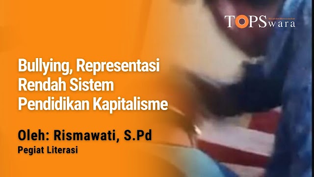 Bullying, Representasi Rendah Sistem Pendidikan Kapitalisme