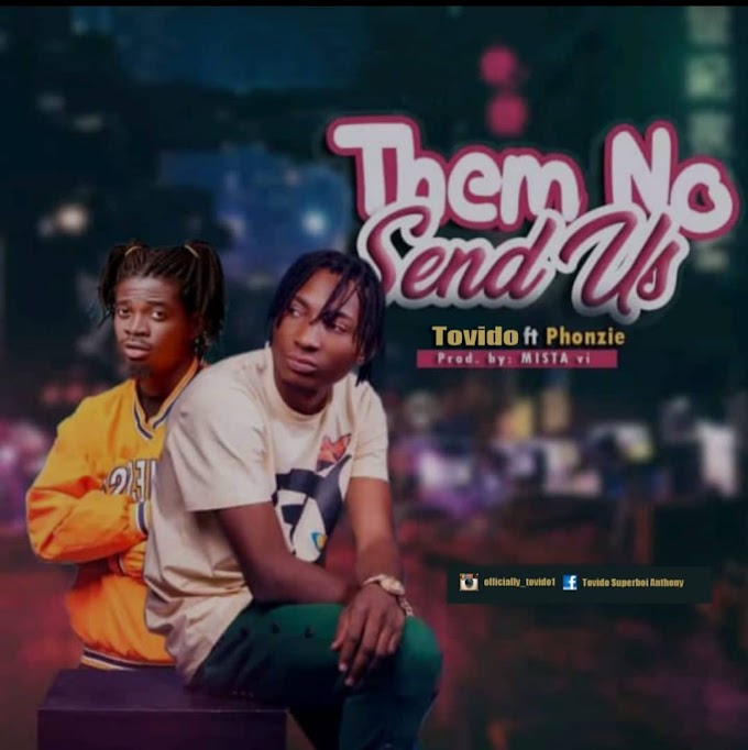 Tovido Ft. Phonzie — "Them No Send Us" 