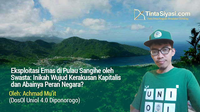 Eksploitasi Emas di Pulau Sangihe oleh Swasta: Inikah Wujud Kerakusan Kapitalis dan Abainya Peran Negara?