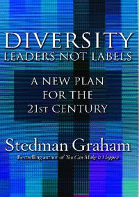 Diversity: Leaders Not Labels By Stedman Graham