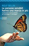 Image de Le persone sensibili hanno una marcia in più: Trasformare l'ipersensibilità da svantaggio a vantaggio (Universale economica. Saggi)