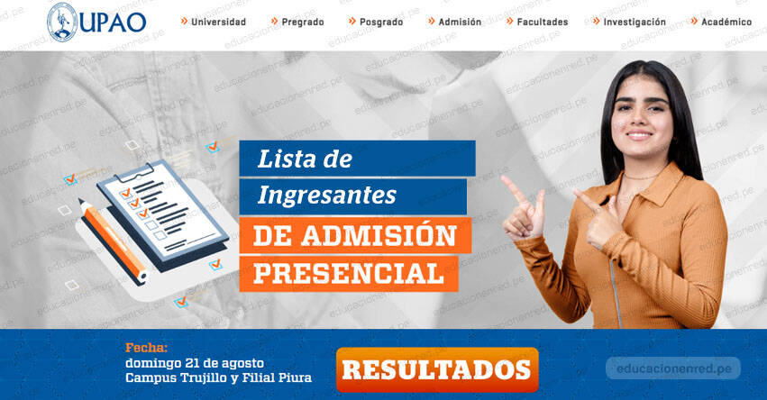 Resultados UPAO 2022-20 (Domingo 21 Agosto 2022) Lista de Ingresantes - Examen Admisión Presencial Campus Piura - Trujillo - Universidad Privada Antenor Orrego - www.upao.edu.pe