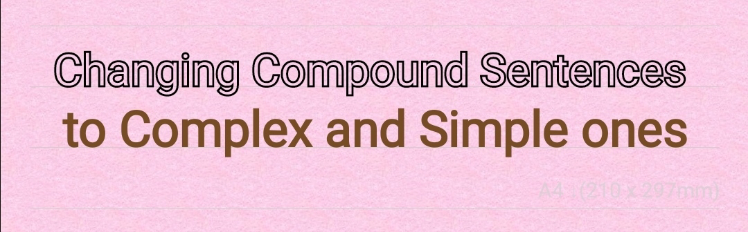 Changing Compound Sentences To Complex And Simple Ones English Grammar