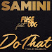 MUSIC: Samini ft. Fuse ODG – Do That (Prod. by Killbeatz)

