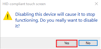 Será recibido con un mensaje emergente que le pedirá que confirme la acción.  Haga clic en Sí para confirmar.  Cómo arreglar la pantalla táctil de Windows 10 que no funciona