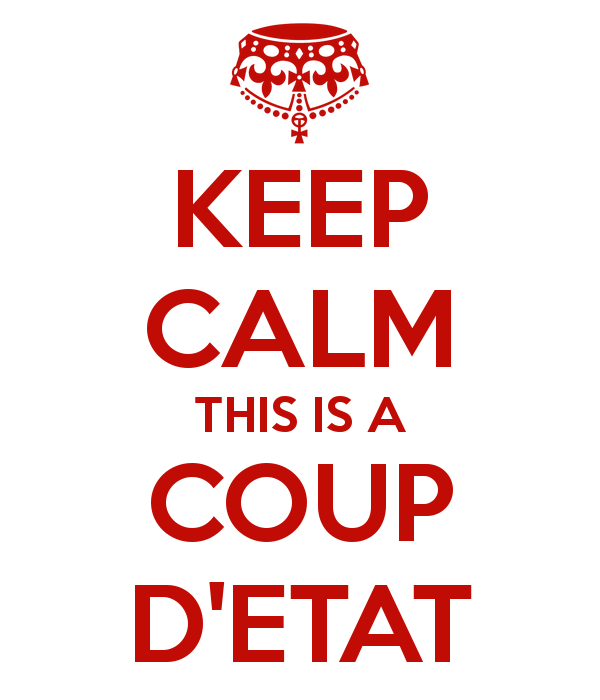 [keep-calm-this-is-a-coup-d-etat%255B2%255D.png]