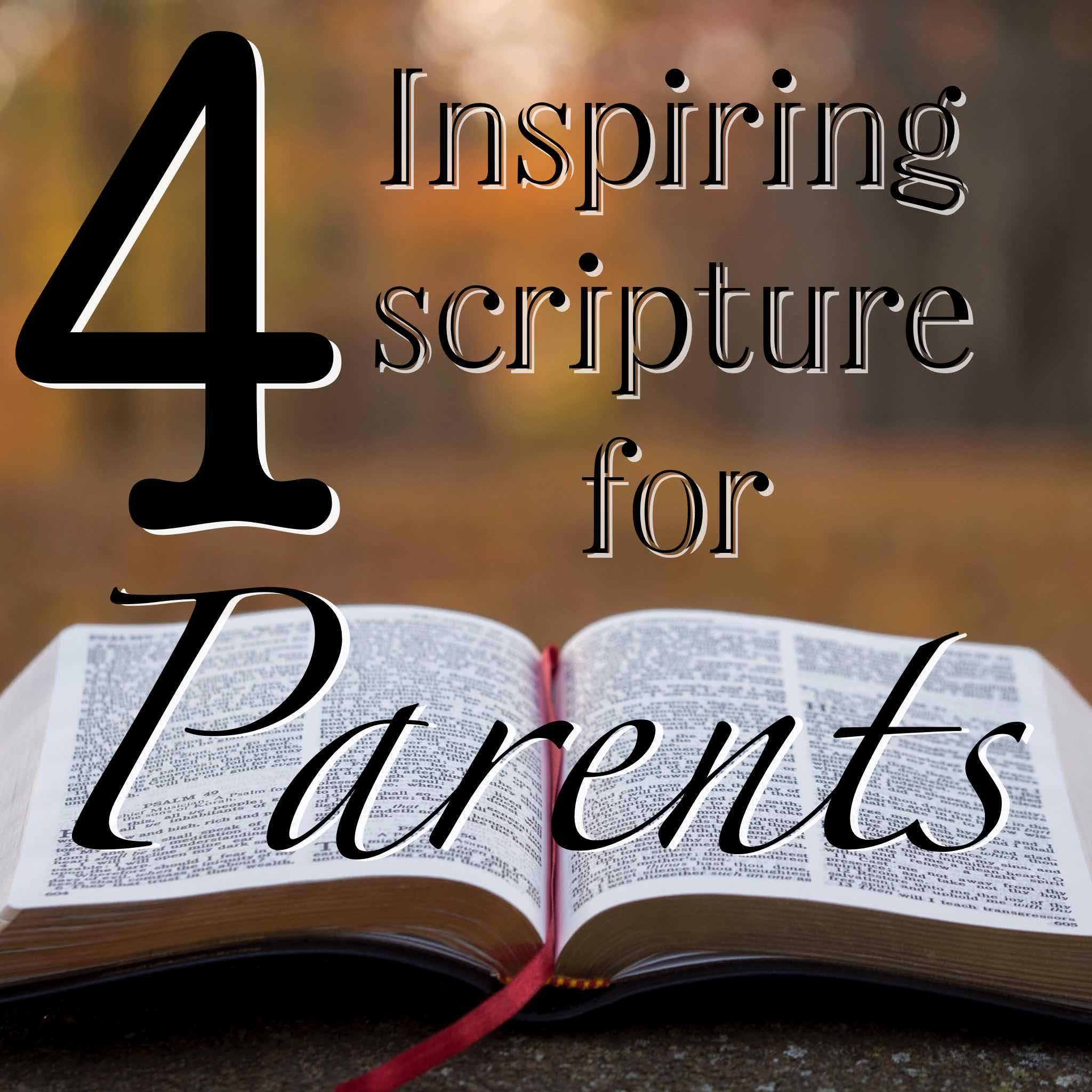 4 Inspiring Scriptures For Parents