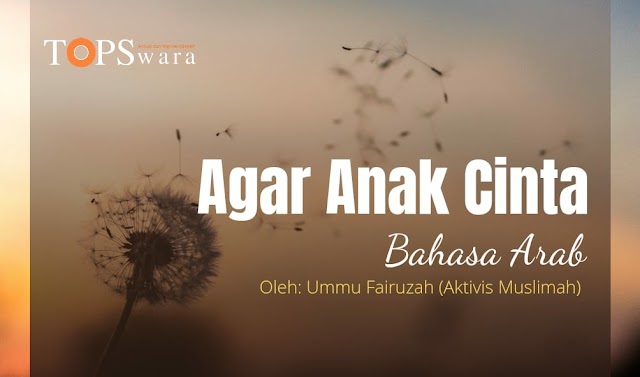 Agar Anak Cinta Bahasa Arab 