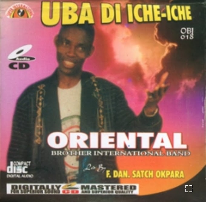 Music: Uba Di Iche Iche - Ferdinand Dansatch Led Oriental Brothers International Band [Throwback song]