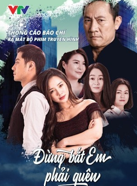 Phim ĐỪNG BẮT EM PHẢI QUÊN (VTV3) (42 tập) - phim7z.tv