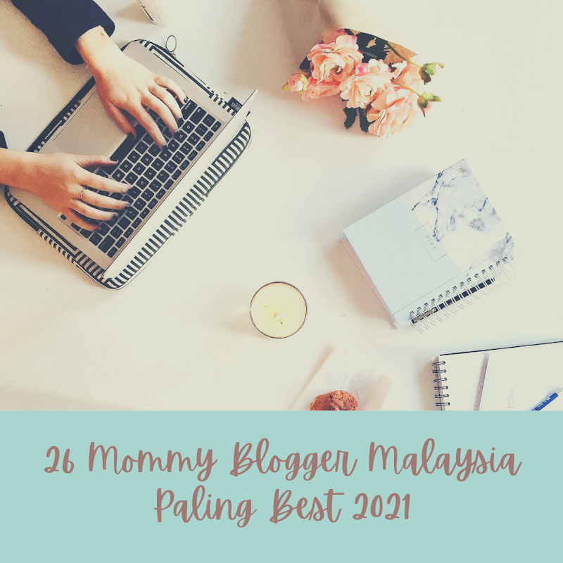 26 Mommy Blogger Malaysia Paling Best Untuk 2021