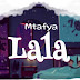 Audio Mp3 | Mtafya – Lala |Download