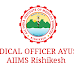 MEDICAL OFFICER AYUSH | AIIMS Rishikesh