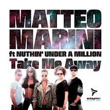 Matteo Marini Ft. Nuthin Und - Take Me Away (Power Radio Edit)