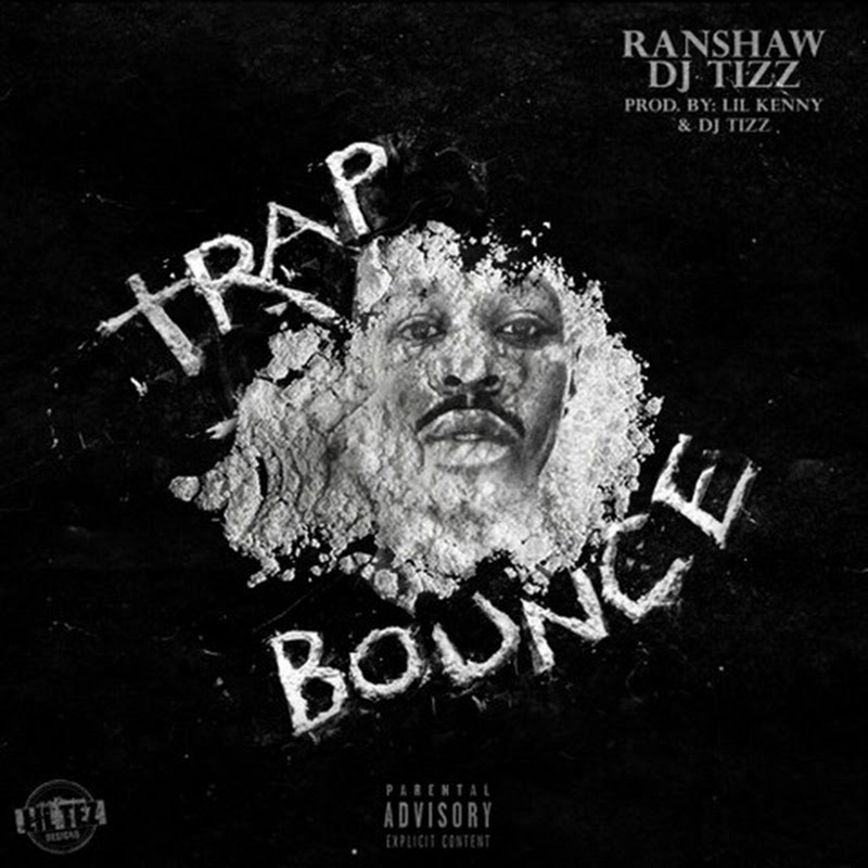 Ran$haw – Trap Bounce (Prod. DJ Trizz/Lil Kenny)