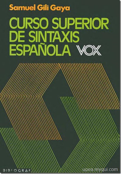 “Curso superior de sintaxis española” de Samuel Gili Gaya (PDF)