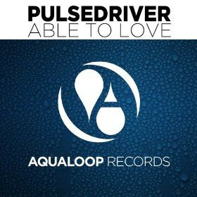 Pulsedriver - Able To Love (Bigroom Mix)