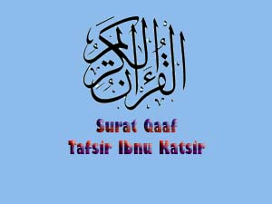 50 Surat Qaaf Tafsir Ibnu Katsir Terlengkap Tafsir Ibnu