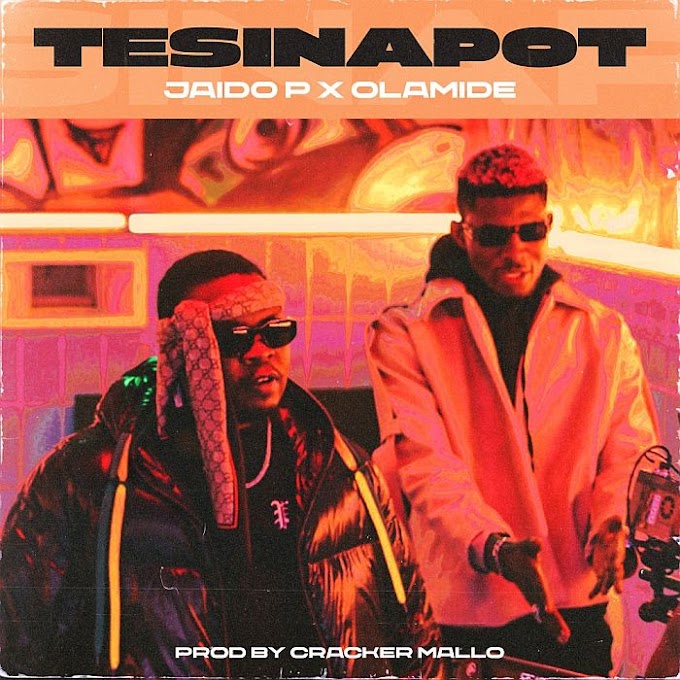 [Music] Jaido P & Olamide – Tesinapot