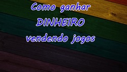 como ganhar dinheiro vendendo jogos