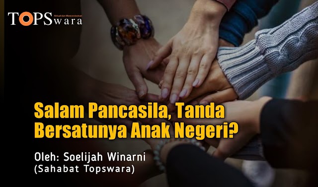 Salam Pancasila, Tanda Bersatunya Anak Negeri?