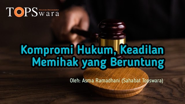 Kompromi Hukum, Keadilan Memihak yang Beruntung