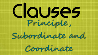 Clauses: Principle, Subordinate and Coordinate Clauses