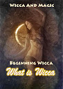 Wicca And Magick Beginning Wicca What is Wicca