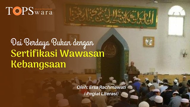 Dai Berdaya Bukan dengan Sertifikasi Wawasan Kebangsaan