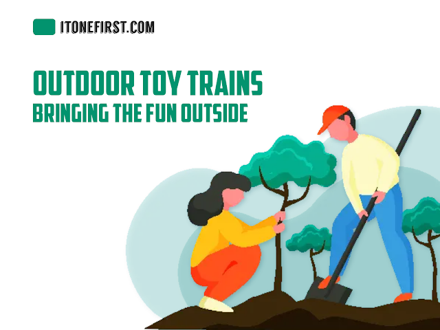 Outdoor Toy Trains - Bringing the Fun Outside!