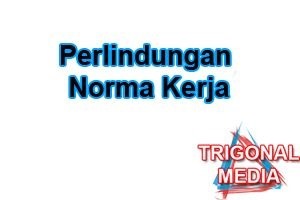 Perlindungan Norma Kerja