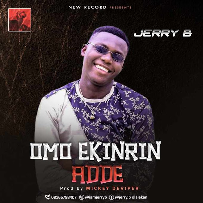 Jerry B – Òmo Ekinrin Adde