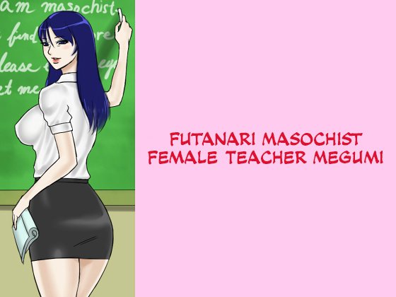 Futanari Masochist Female Teacher Megumi