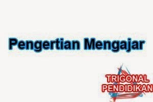 Pengertian Mengajar