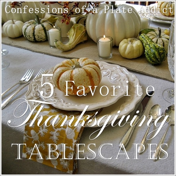 CONFESSIONS OF A PLATE ADDICT Five Favorite Thanksgiving Tablescapes