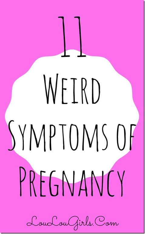 11 Weird Symptoms of Pregnancy 7 Really Surprised Me